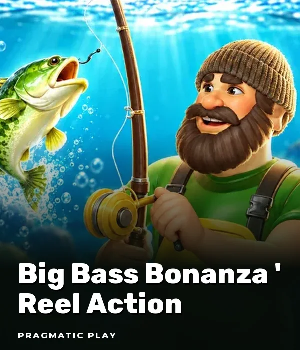 Big Bass Bonanza ? Reel Action