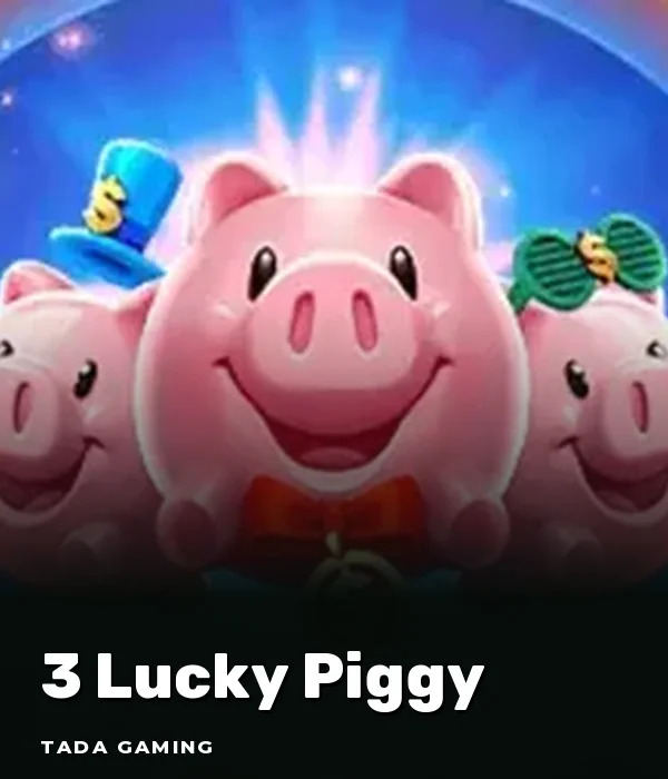 3 LUCKY PIGGY
