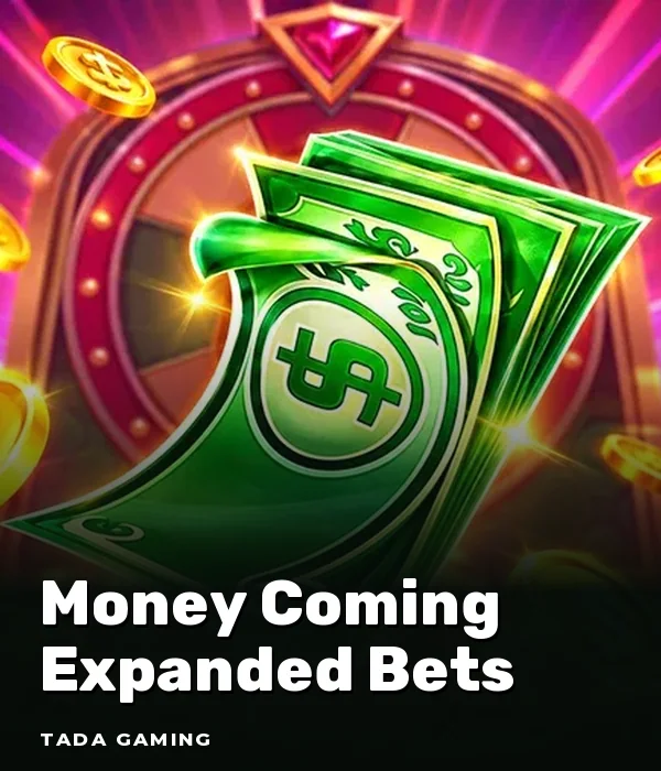 Money Coming Expanded Bets