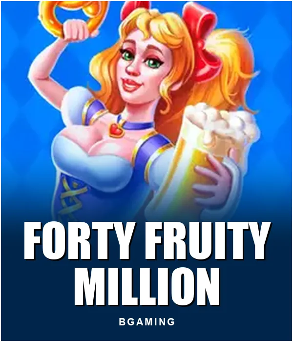 Forty Fruity Million